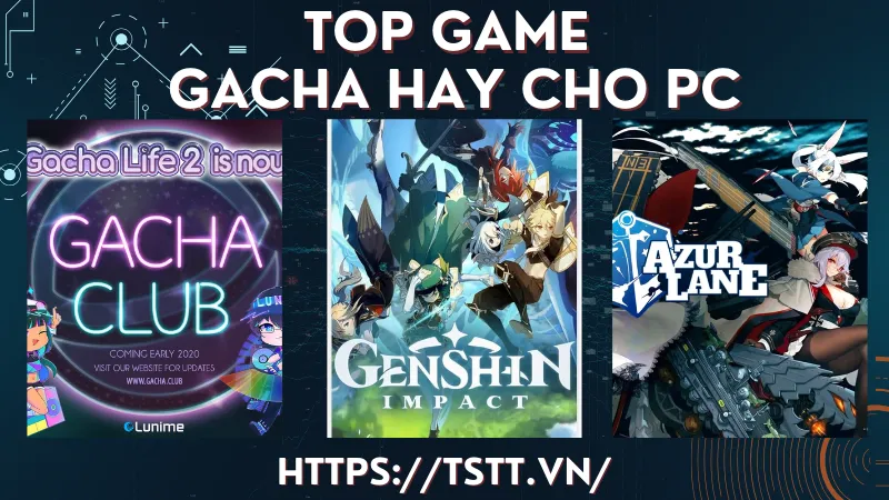 top game gacha hay cho máy tính