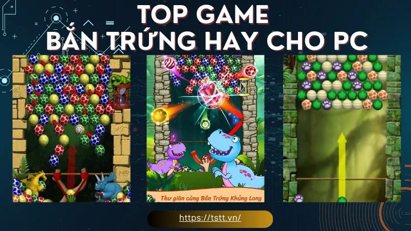 top game bắn trứng hay cho pC