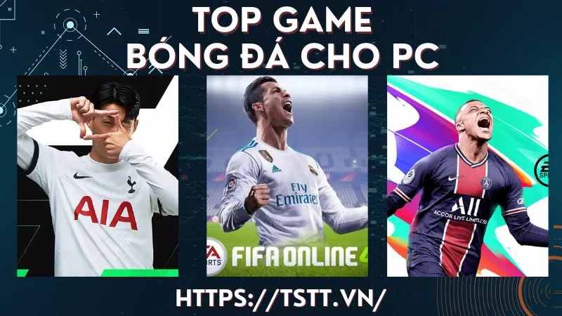Top game bóng đá hay trên Máy tính và Laptop
