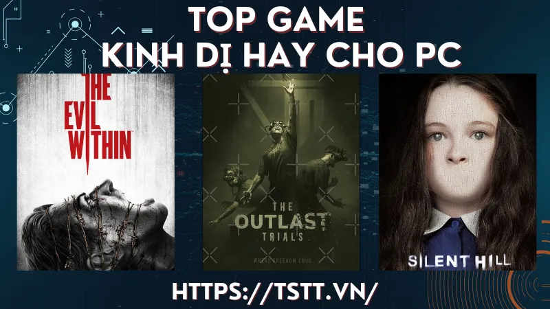 top game kinh dị hay cho máy tính