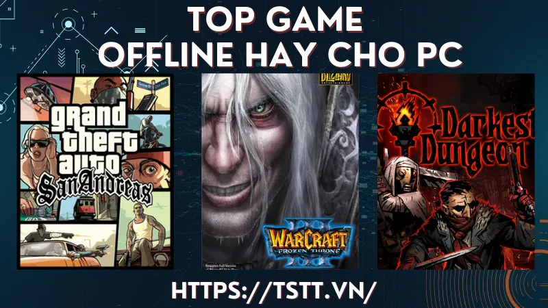 top game offline hay cho Máy tính và Laptop