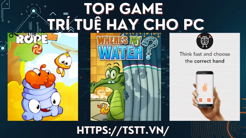 Top Game Trí Tuệ Hay Nhất Trên Máy Tính Và Laptop