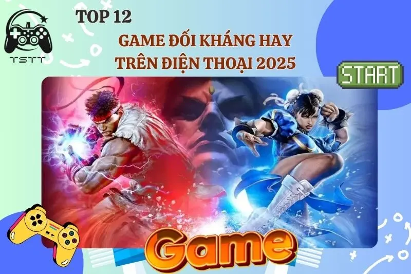 Game đối kháng hay trên điện thoại 2025: Top 12 siêu phẩm