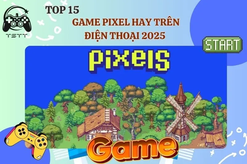 Game Pixel Hay Trên Điện Thoại 2025 – Top 15 Game Offline Đồ Họa Pixel