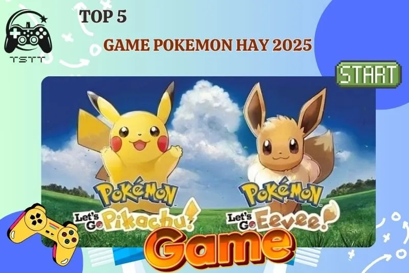 Game Pokemon Hay 2025: Top 5 Game Đỉnh Nhất Mọi Thời Đại