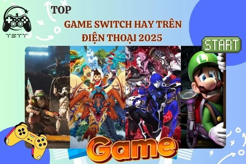Game Switch Hay Trên Điện Thoại 2025 – Danh Sách Game Hot Nhất