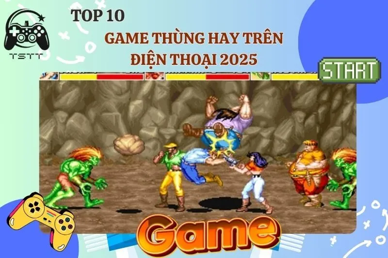 Game thùng hay trên điện thoại 2025: Top 10 tựa game tuổi thơ