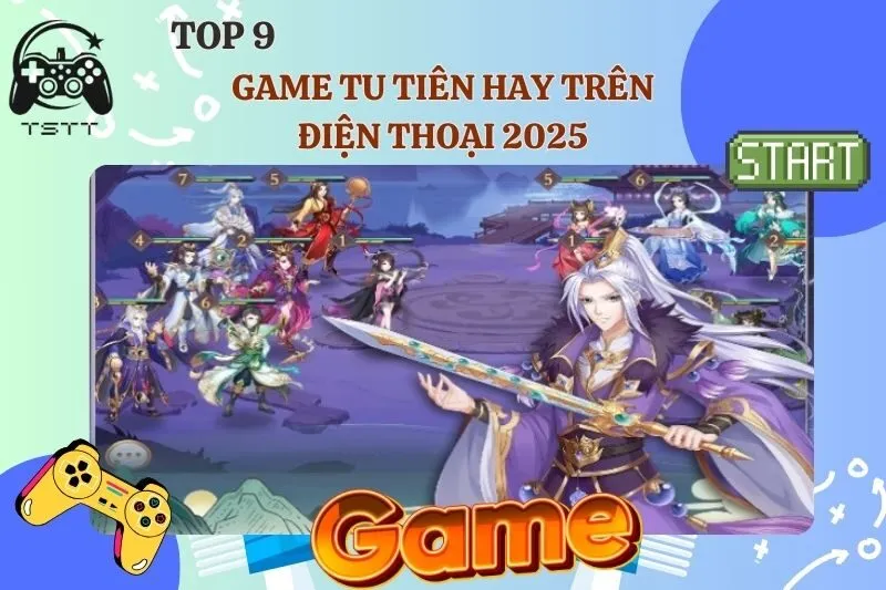 Game tu tiên hay trên điện thoại 2025: Top 9 game đáng chơi