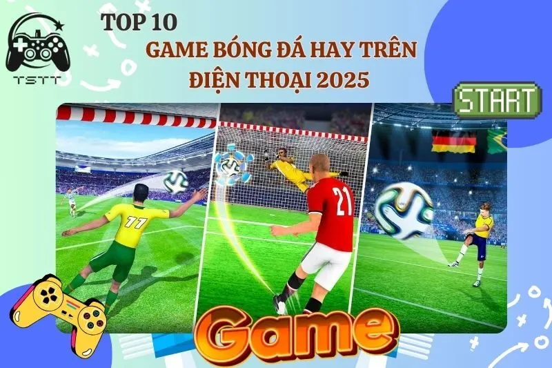 Top 10 game bóng đá hay trên điện thoại 2025 đáng chơi nhất